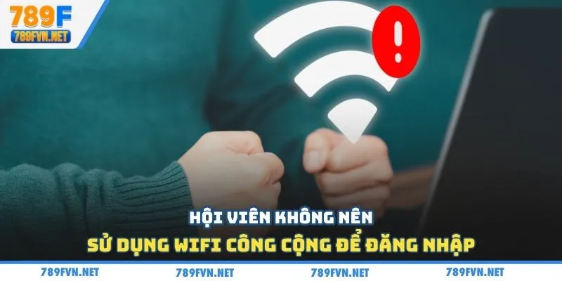 dang-nhap-789f-han-che-su-dung-wifi-cong-cong