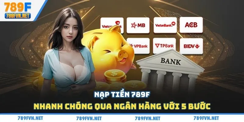 nap-tien-789f-ngan-hang