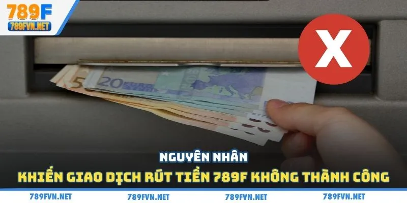 rut-tien-789f-nguyen-nhan