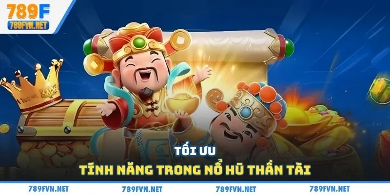 toi-uu-tinh-nang-no-hu-than-tai